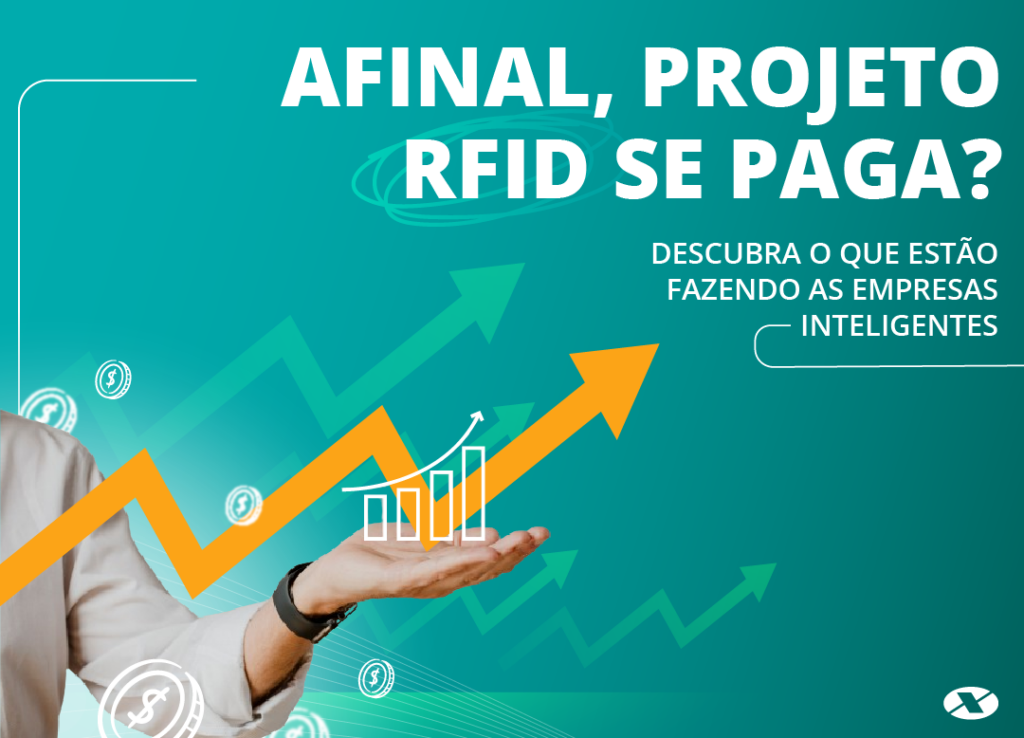 Afinal, projeto RFID se paga? Como empresas inteligentes têm reduzido custos e aumentado o ROI com RFID